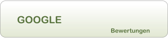 GOOGLE Bewertungen