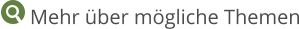 Mehr über mögliche Themen