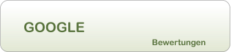 GOOGLE Bewertungen